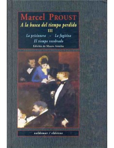 A la busca del tiempo perdido Tomo III: La prisionera- La fugitiva-El tiempo recobrado (Nuevo)