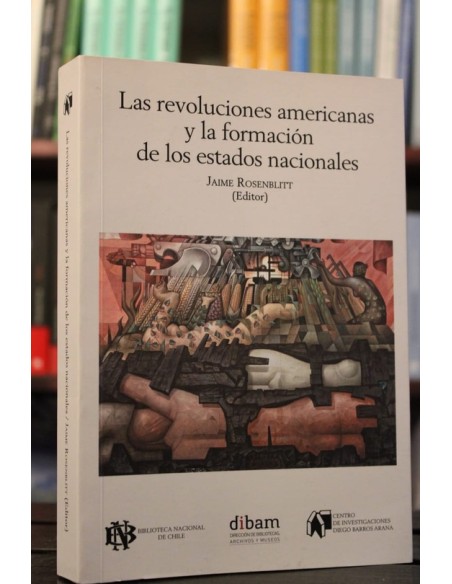 Las revoluciones americanas y la formación de los estados nacionales (Usado) Las revoluciones americanas y la formación de los estados nacionales (Usado)