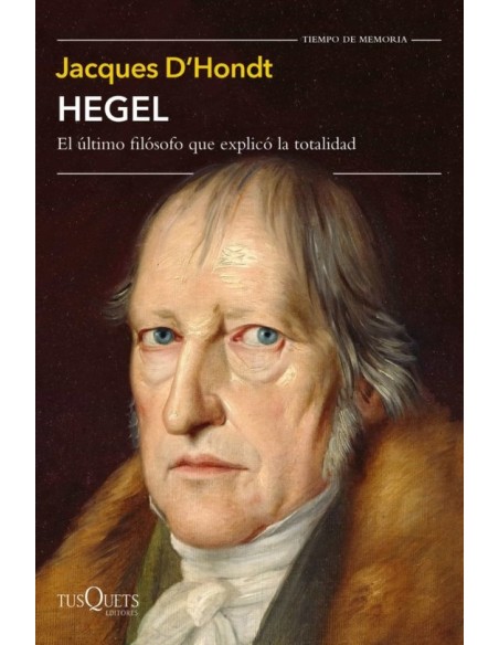 Hegel. El último filósofo que explicó la totalidad (Nuevo) Hegel. El último filósofo que explicó la totalidad (Nuevo)