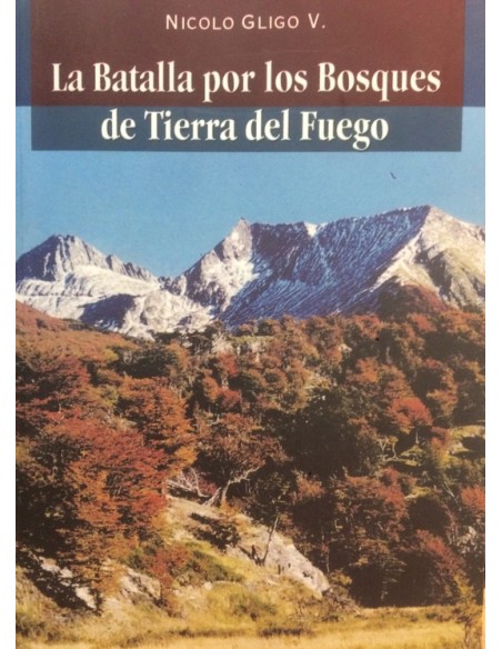 La batalla por los bosques de Tierra del Fuego (Usado) La batalla por los bosques de Tierra del Fuego (Usado)