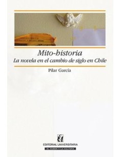 Mito-historia. La novela en el cambio de siglo en Chile (Usado)