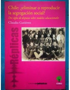 Chile: ¿Eliminar o reproducir la segregación social? (Usado)