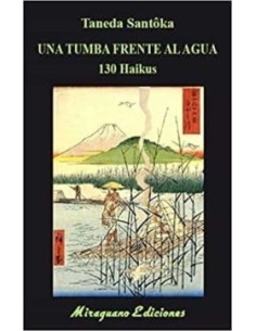 Una tumba frente al agua. 130 Haikus (Nuevo)