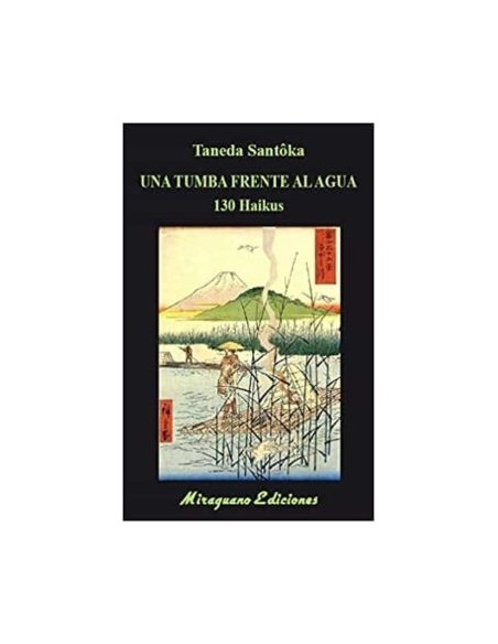Una tumba frente al agua. 130 Haikus (Nuevo) Una tumba frente al agua. 130 Haikus (Nuevo)