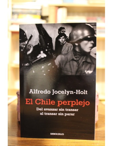 El Chile perplejo. Del avanzar sin transar al transar sin parar (Usado) El Chile perplejo. Del avanzar sin transar al transar sin parar (Usado)