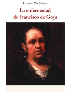 La enfermedad de Francisco de Goya (Nuevo)