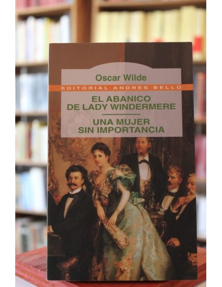 El abanico de Lady Windermere / Una mujer sin imporancia (Usado) El abanico de Lady Windermere / Una mujer sin imporancia (Usado)