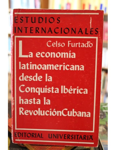 La economía latinoamericana desde la conquista Ibérica hasta la revolución cubana (Usado) La economía latinoamericana desde la conquista Ibérica hasta la revolución cubana (Usado)