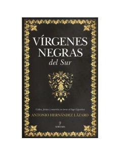 Las vírgenes negras del sur. Su culto y presencia (Nuevo)