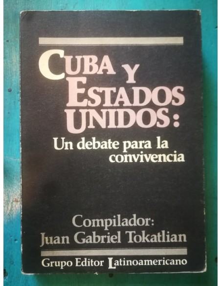 Cuba y Estados Unidos: Un debate para la convivencia (Usado) Cuba y Estados Unidos: Un debate para la convivencia (Usado)