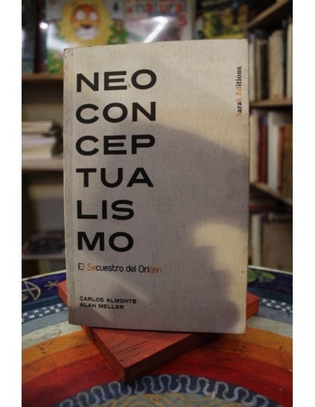 Neoconceptualismo. El secuestro del origen (Usado) Neoconceptualismo. El secuestro del origen (Usado)