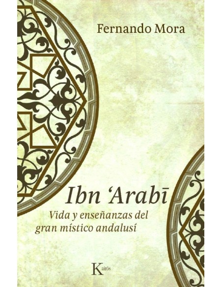 Ibn Arabi Vida y enseñanzas del gran místico andalusí (Nuevo) Ibn Arabi Vida y enseñanzas del gran místico andalusí (Nuevo)