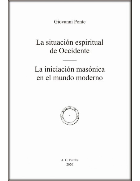 La situación espiritual de Occidente / La iniciación masónica en el mundo moderno (Nuevo) La situación espiritual de Occidente / La iniciación masónica en el mundo moderno (Nuevo)