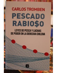 Pescado rabioso. Leyes de pesca y luchas de poder en la derecha chilena (Usado)