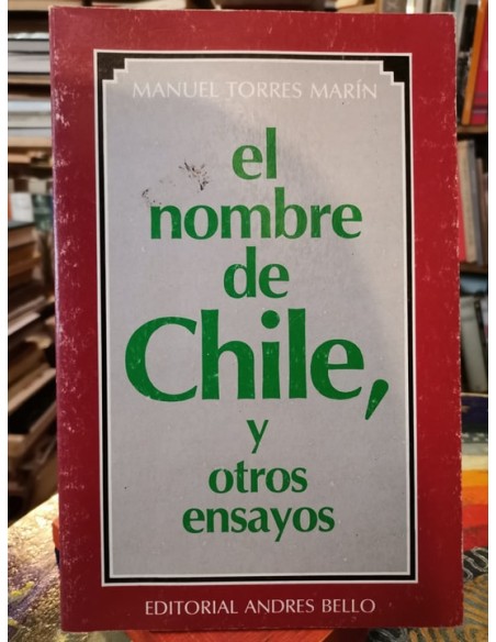 El nombre de Chile, y otros ensayos (Usado) El nombre de Chile, y otros ensayos (Usado)