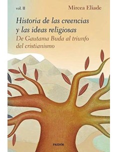 Historia de las creencias y las ideas religiosas II. De Gautama Buda al triunfo del cristianismo (Nuevo)