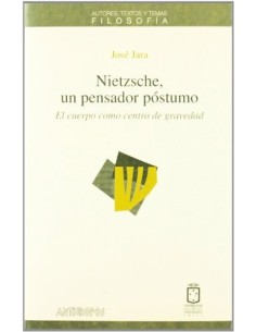 Nietzsche, un pensador póstumo. El cuerpo como centro de gravedad (Usado)