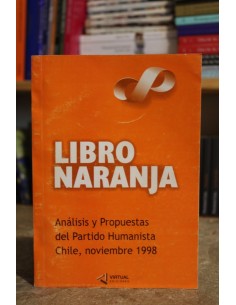 Libro naranja. Análisis y propuestas del partido humanista Chile, noviembre 1998 (Usado)