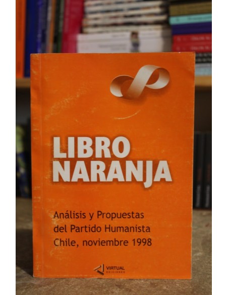 Libro naranja. Análisis y propuestas del partido humanista Chile, noviembre 1998 (Usado)