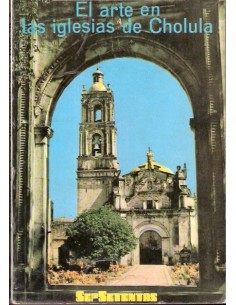 El arte en las iglesias de Cholula (Usado)