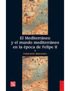 El Mediterráneo y el mundo mediterráneo en la época de Felipe II (Tomo I) (Usado)