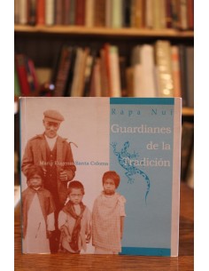 Rapa Nui. Guardianes de la tradición. Mestizaje y conflicto en la sociedad rapanui (Usado)