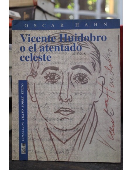 Vicente Huidobro o el atentado celeste (Usado) Vicente Huidobro o el atentado celeste (Usado)