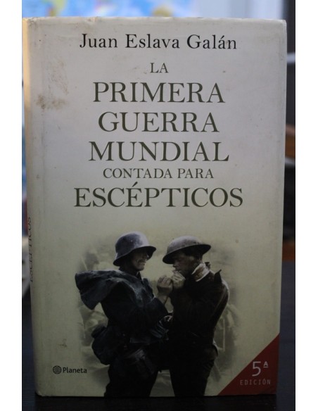 La primera guerra mundial contada para escépticos (Usado) La primera guerra mundial contada para escépticos (Usado)