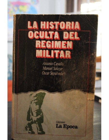 La historia oculta del régimen militar (Usado) La historia oculta del régimen militar (Usado)
