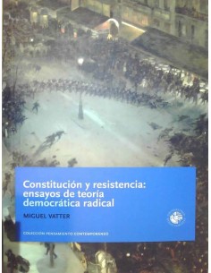 Constitución y resistencia ensayos de teoría democrática radical (Usado)