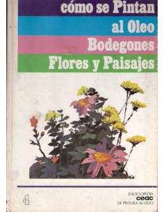 Cómo se pintan al oleo bodegones flores y paisajes (Usado)