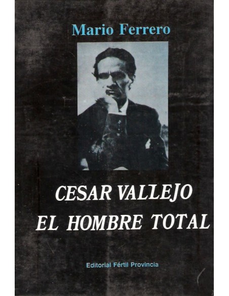 Cesar Vallejo. El hombre total (Usado)
