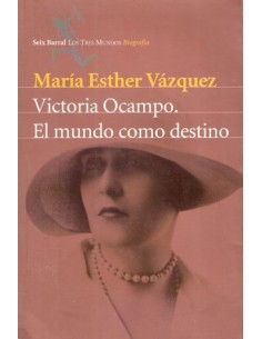 Victoria Ocampo. El mundo como destino (Usado)