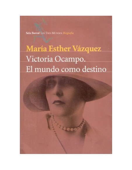 Victoria Ocampo. El mundo como destino (Usado)