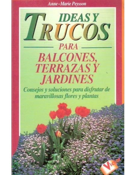 Ideas y trucos para balcones terrazas y jardines (Usado)