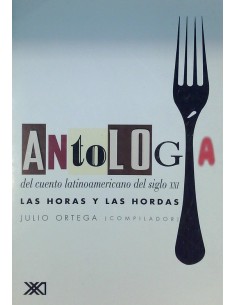 Antología del cuento latinoamericano del siglo XXI. Las horas y las hordas (Usado)