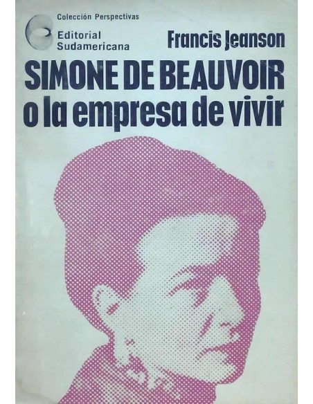 Simone de Beauvoir o la empresa de vivir (Usado) Simone de Beauvoir o la empresa de vivir (Usado)