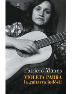 Violeta Parra La guitarra indocíl (Nuevo)