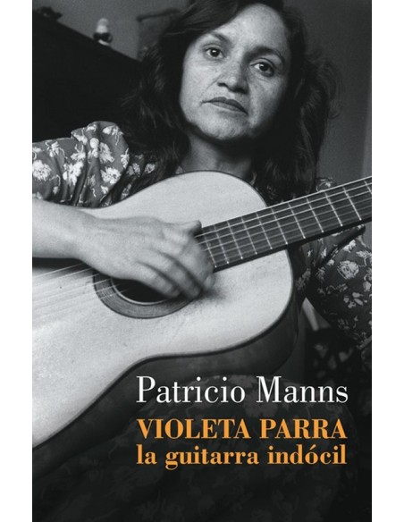 Violeta Parra La guitarra indocíl (Nuevo)