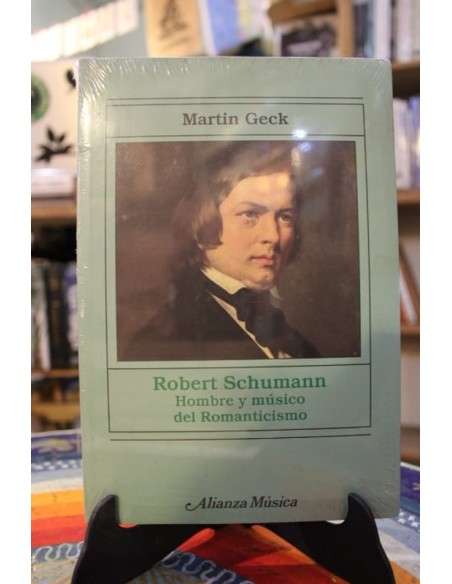 Robert Schumann. Hombre y músico del Romanticismo (Nuevo) Robert Schumann. Hombre y músico del Romanticismo (Nuevo)