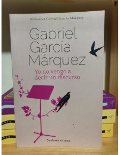 Yo no vengo a decir un discurso (biblioteca Gabriel García Márquez) (Usado)
