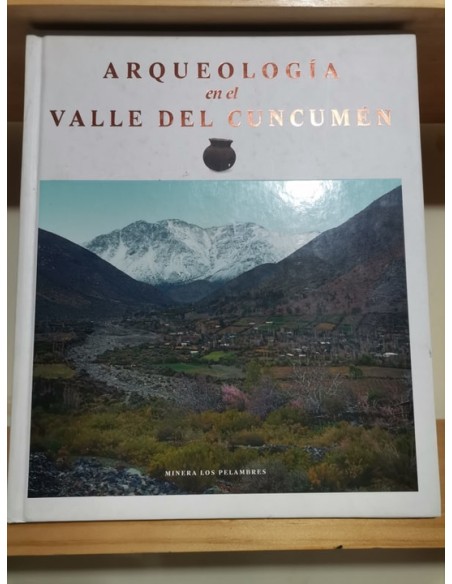 Arqueología en el Valle del Cuncumén (Usado)