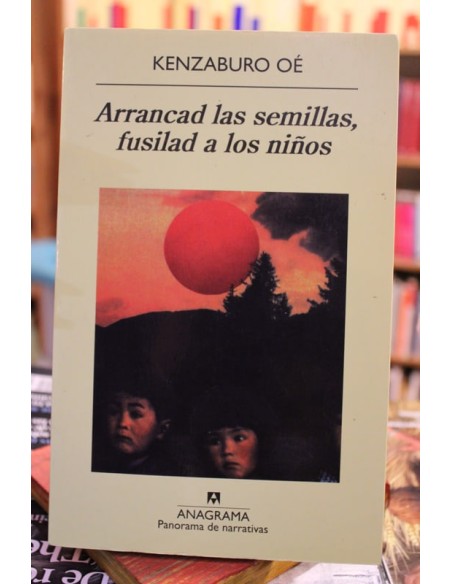 Arrancad las semillas, fusilad a los niños (Usado) Arrancad las semillas, fusilad a los niños (Usado)