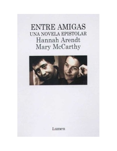 Entre amigas. Correspondencia entre Hannah Arendt y May McCarthy (Usado) Entre amigas. Correspondencia entre Hannah Arendt y May McCarthy (Usado)