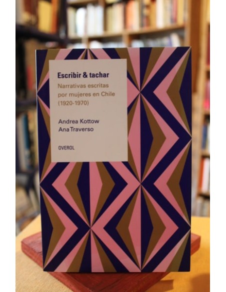 Escribir y tachar. Narrativas escritas por mujeres en Chile (1920-1970) (Usado) Escribir y tachar. Narrativas escritas por mujeres en Chile (1920-1970) (Usado)