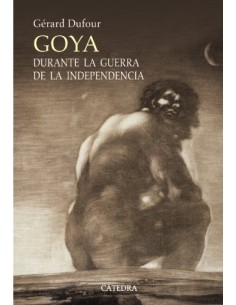 Goya Durante Guerra  De La Independencia (Nuevo)