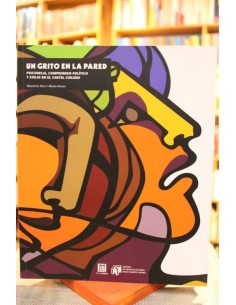 Un grito en la pared. Psicodelia, compromiso político y exilio en el cartel Chileno (Usado)