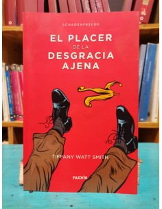 El placer de la desgracia ajena. Schadenfreude (Usado)