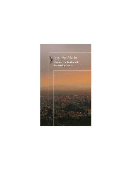 Últimos resplandores de una tarde precaria (Usado) Últimos resplandores de una tarde precaria (Usado)
