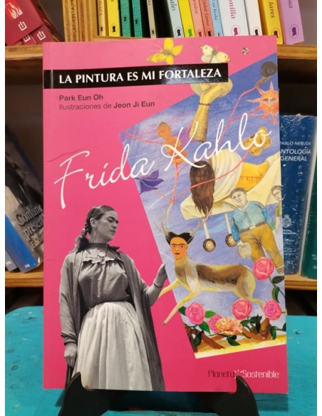 La pintura es mi fortaleza. Frida Kahlo (Usado)